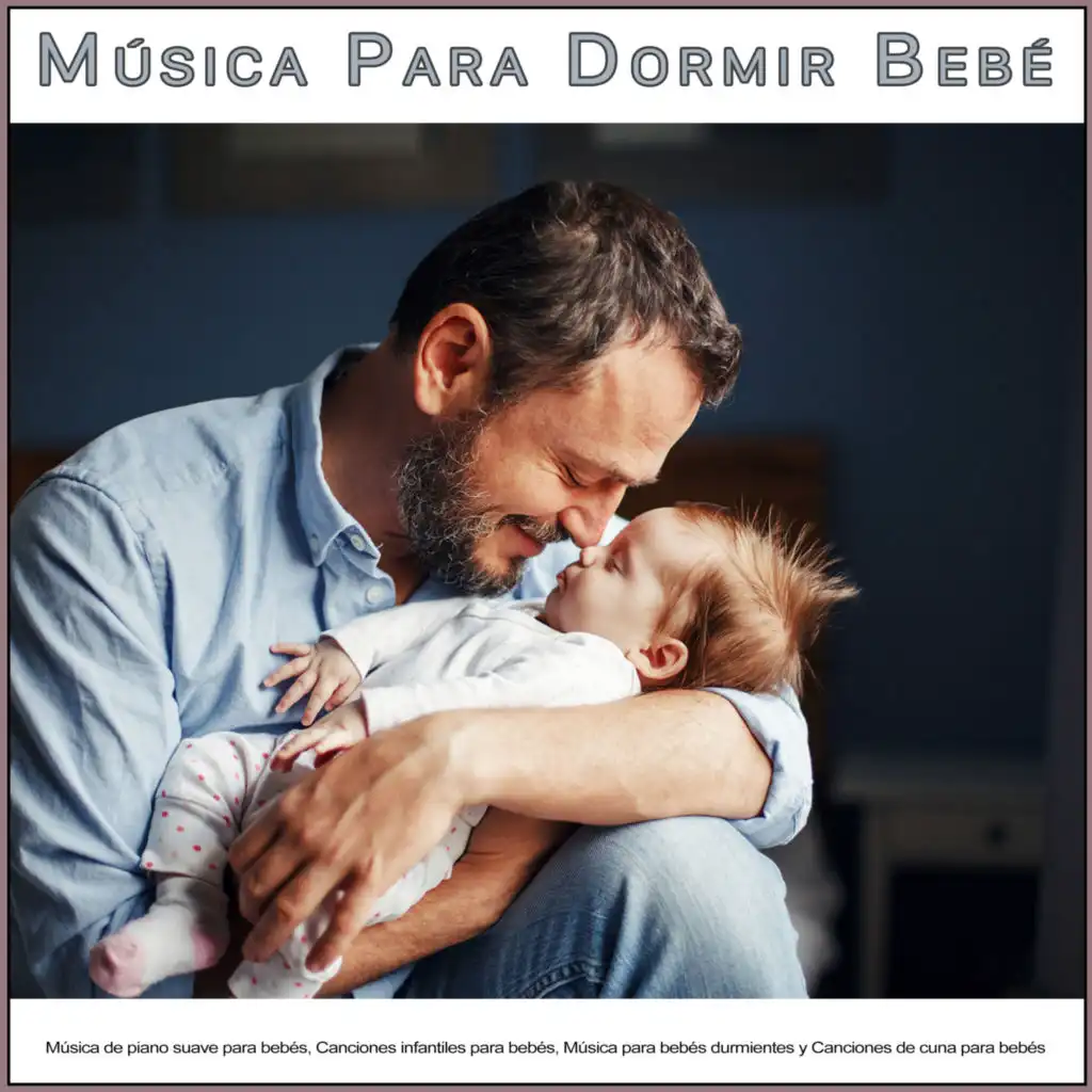 Música Para Dormir Bebé: Música de piano suave para bebés, Canciones infantiles para bebés, Música para bebés durmientes y Canciones de cuna para bebés