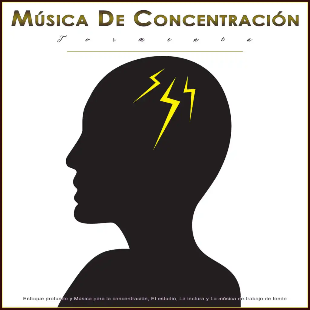Música De Concentración - Tormenta - Enfoque profundo y Música para la concentración, El estudio, La lectura y La música de trabajo de fondo