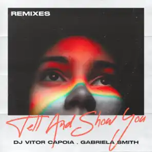 Tell and Show You (Remixes) [feat. Gabriela Smith]