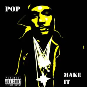 Make It (feat. POP)
