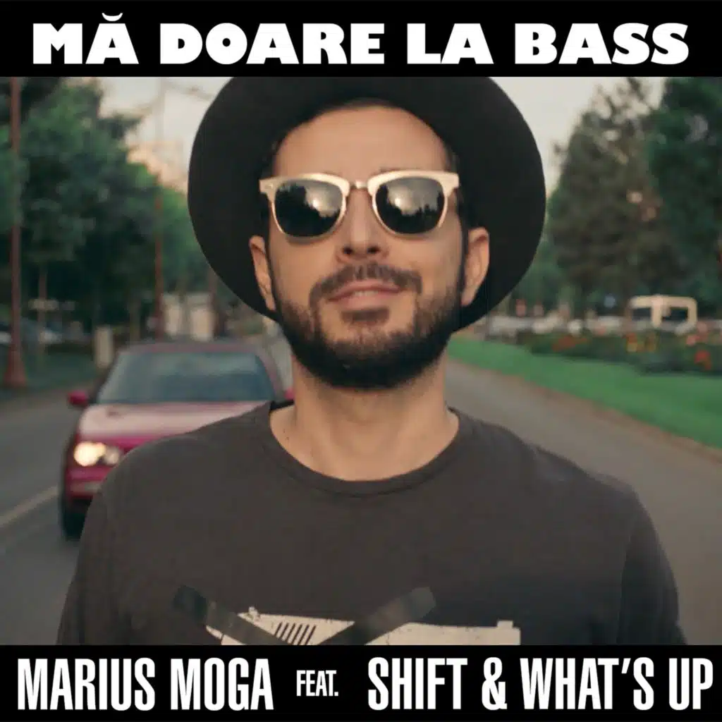 Ma doare la bass (feat. Shift & What's UP)