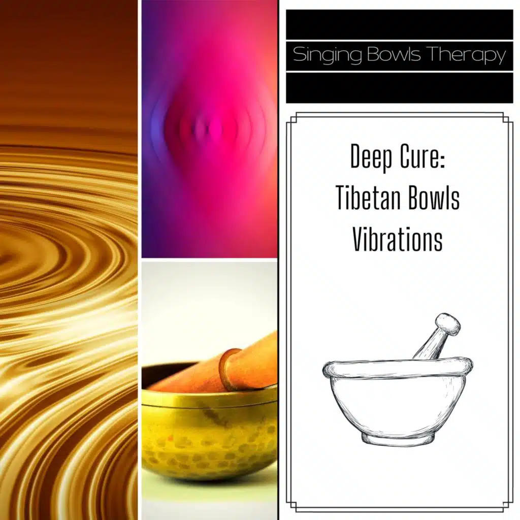 Deep Cure, Tibetan Bowls Vibrations