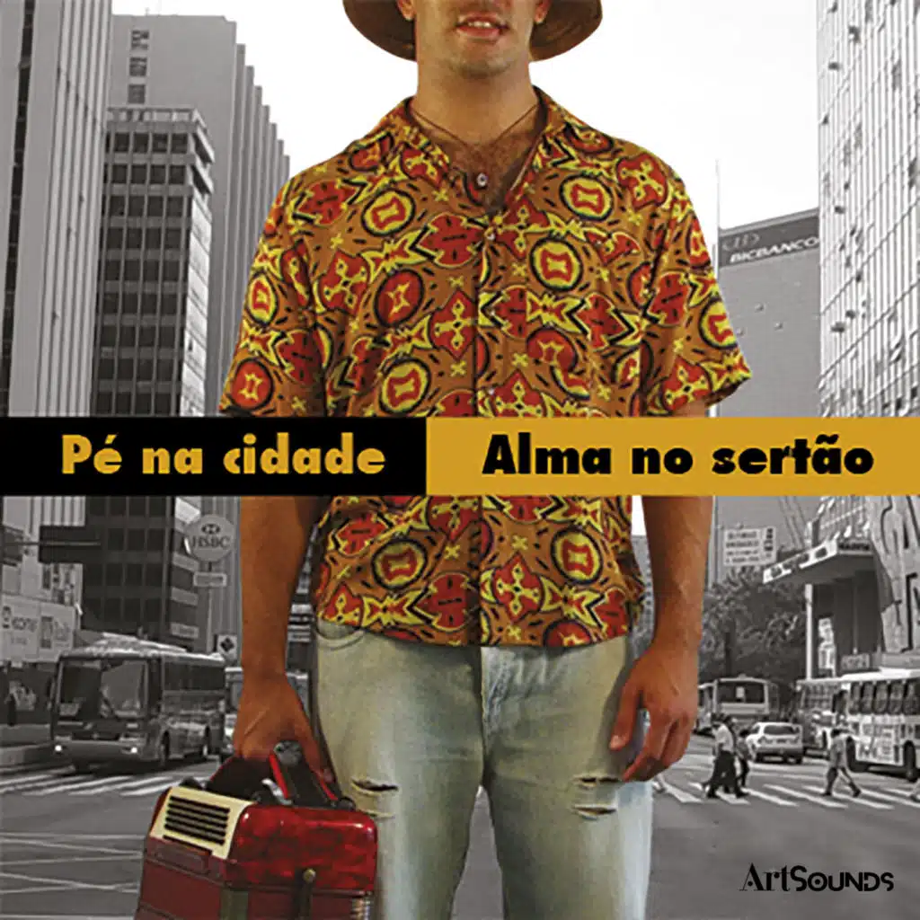 Pé na Cidade, Alma no Sertão.