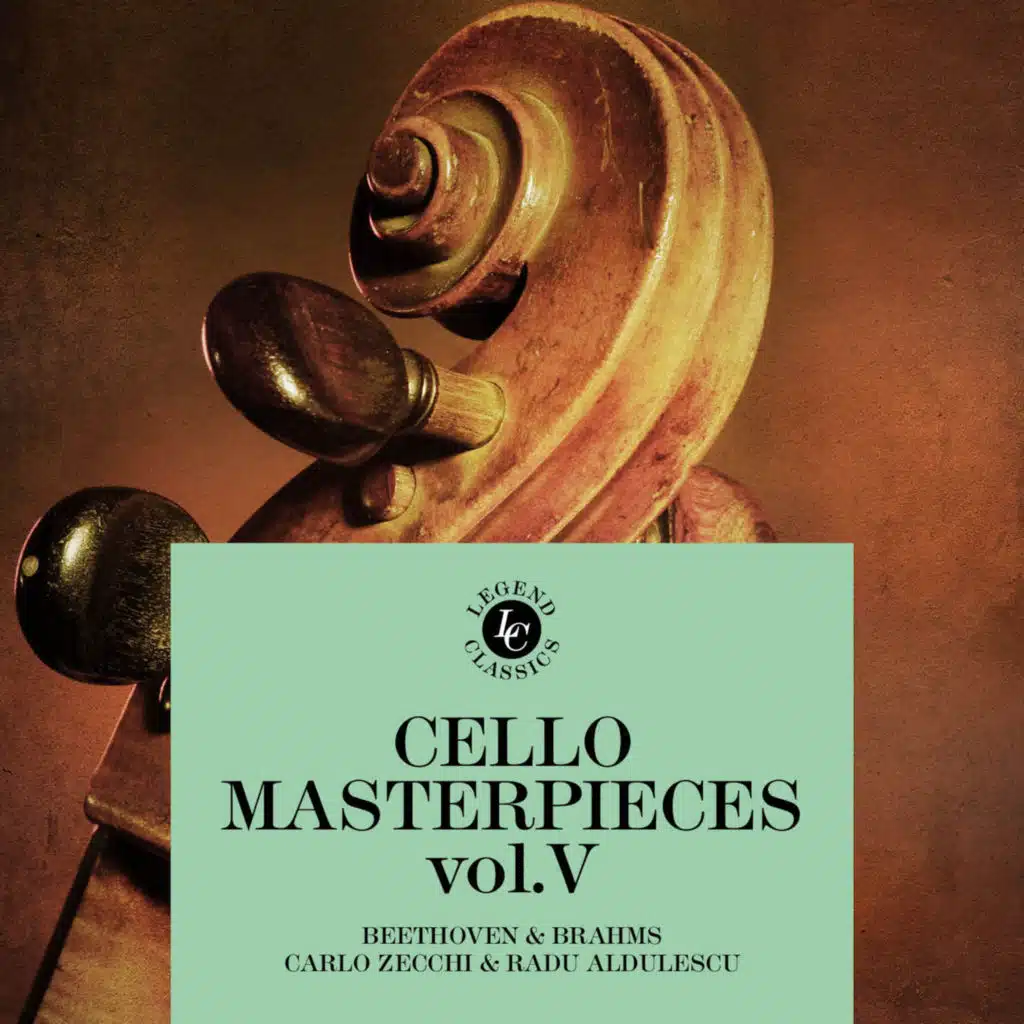 Cello Masterpieces Vol V - Beethoven & Brahms: Radu Aldulescu