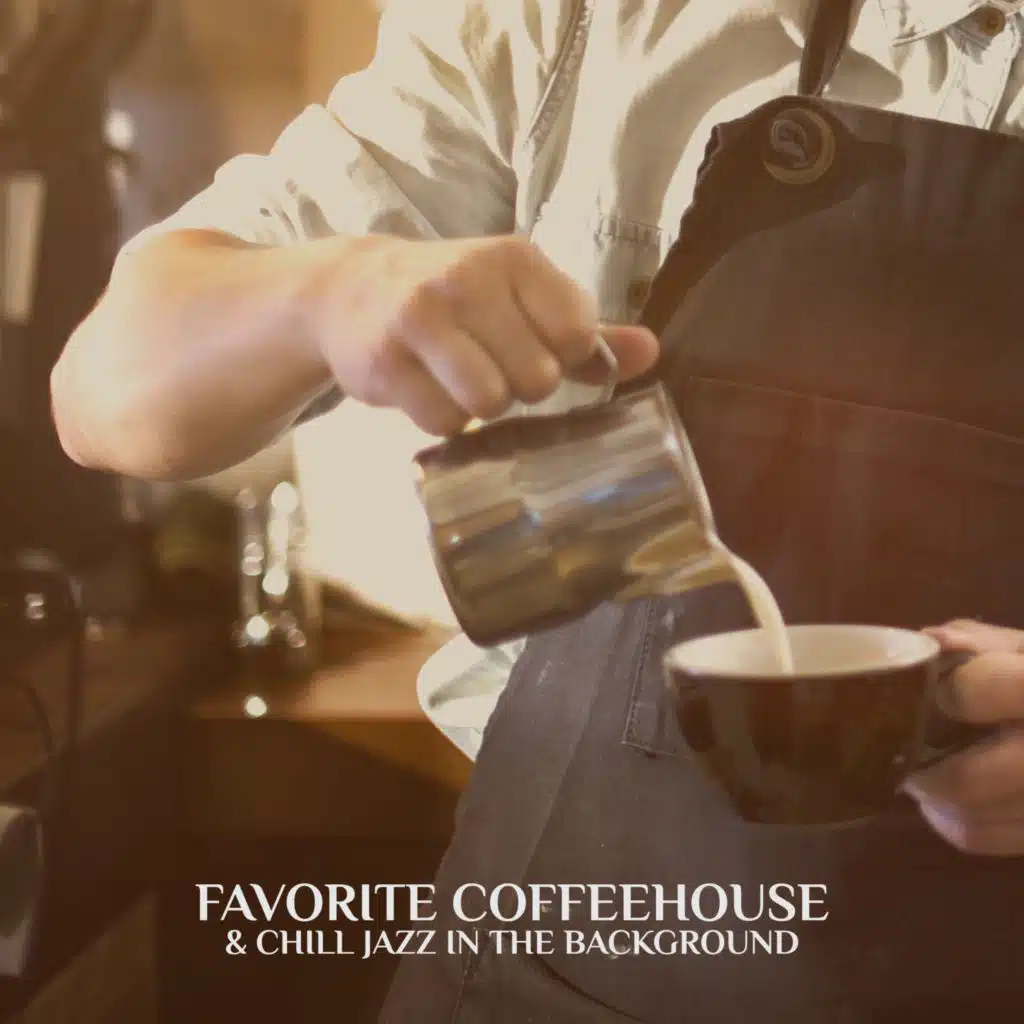 Favorite Coffeehouse & Chill Jazz in the Background (Chill Lounge Taste, Coffee Break with Jazz)