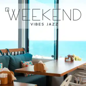 Weekend Vibes Jazz: Perfect Saxophone, Guitar & Piano Instrumental Music