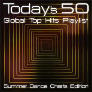 Today's 50 Global Top Hits Playlist - Summer Dance Charts Edition