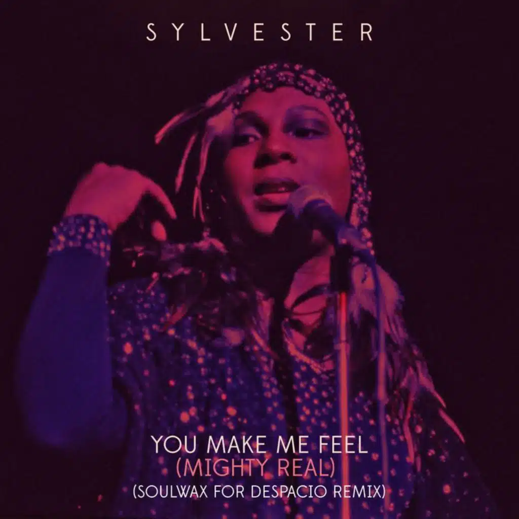 You Make Me Feel (Mighty Real) (Soulwax For Despacio Remix)