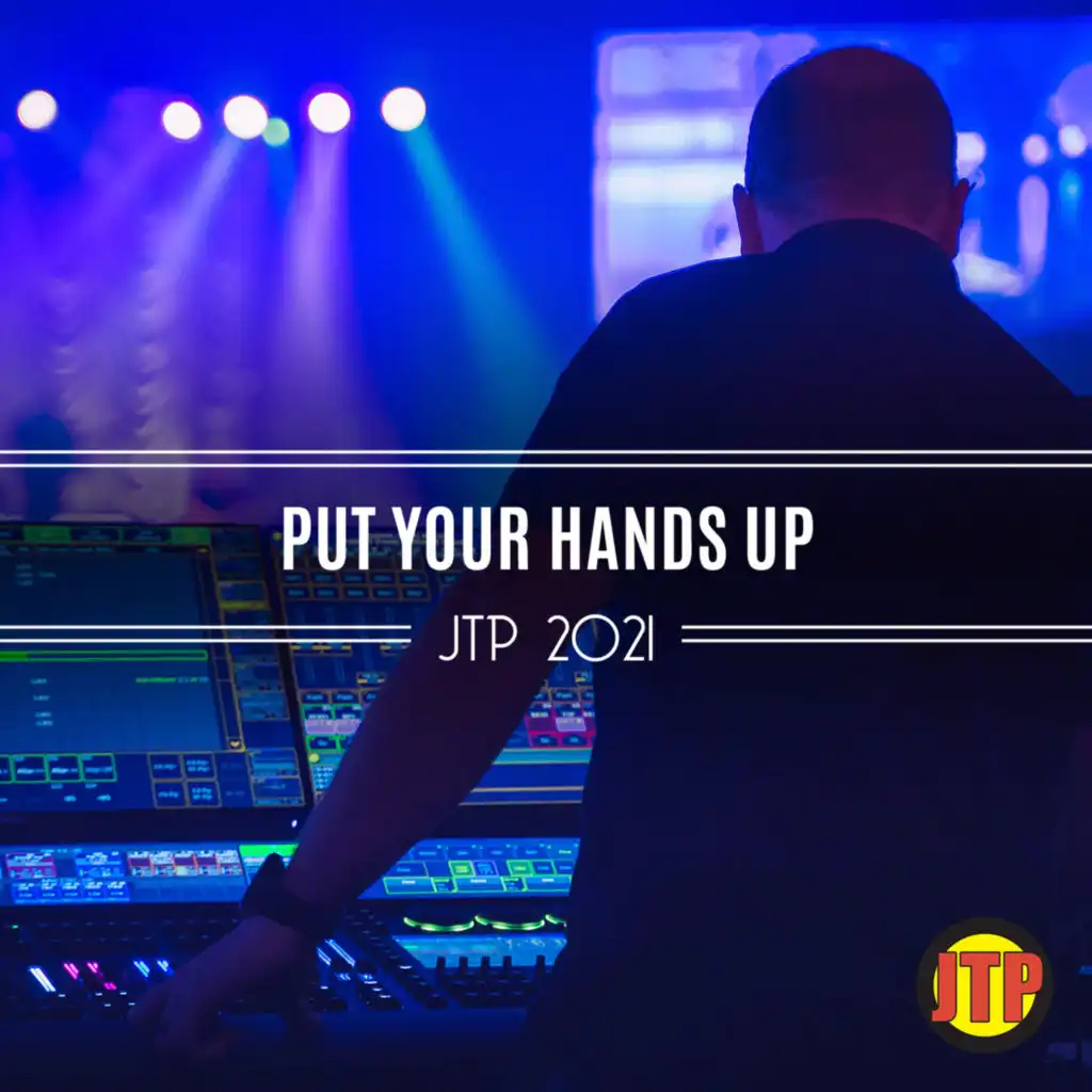 Put Your Hands Up Jtp 2021