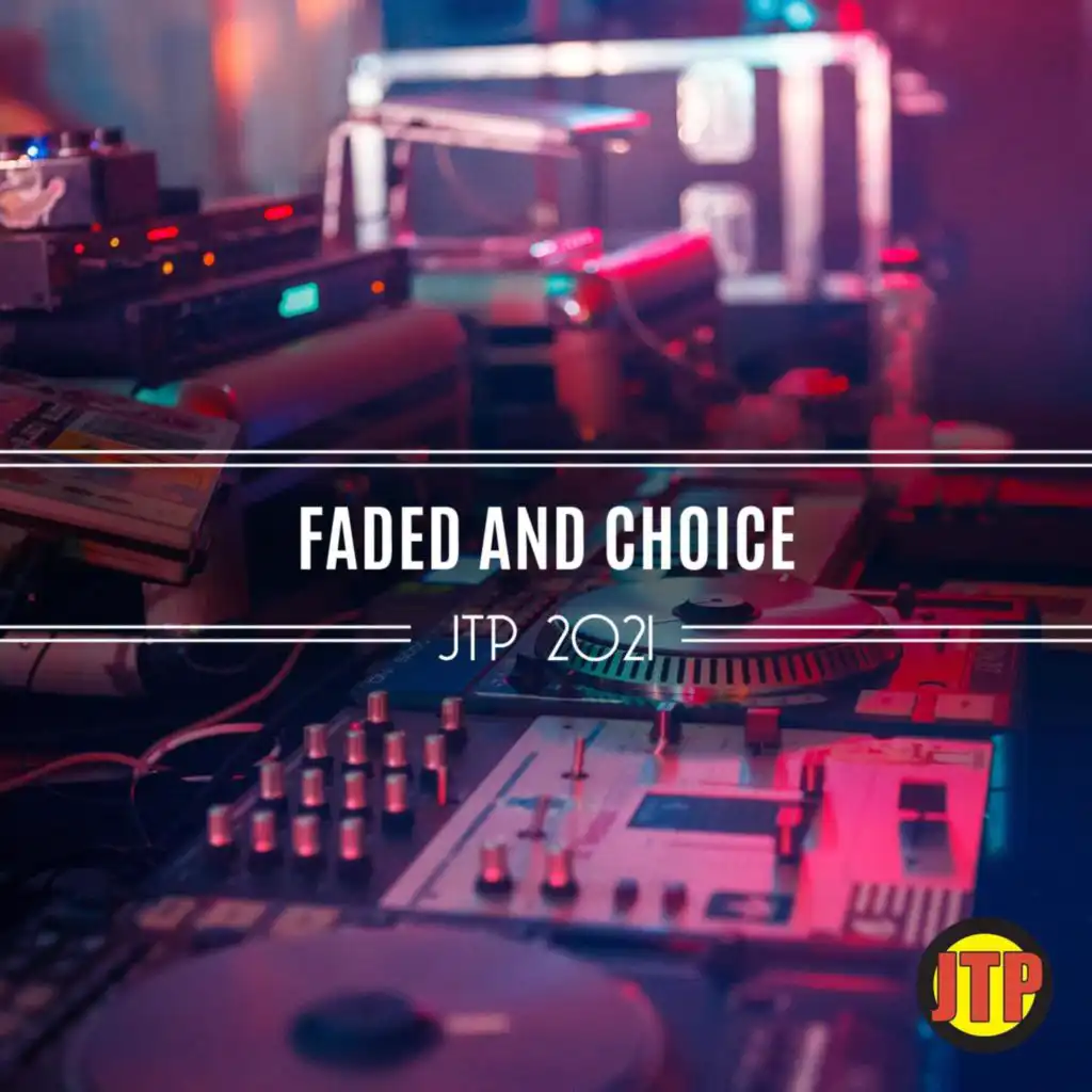 Faded And Choice Jtp 2021