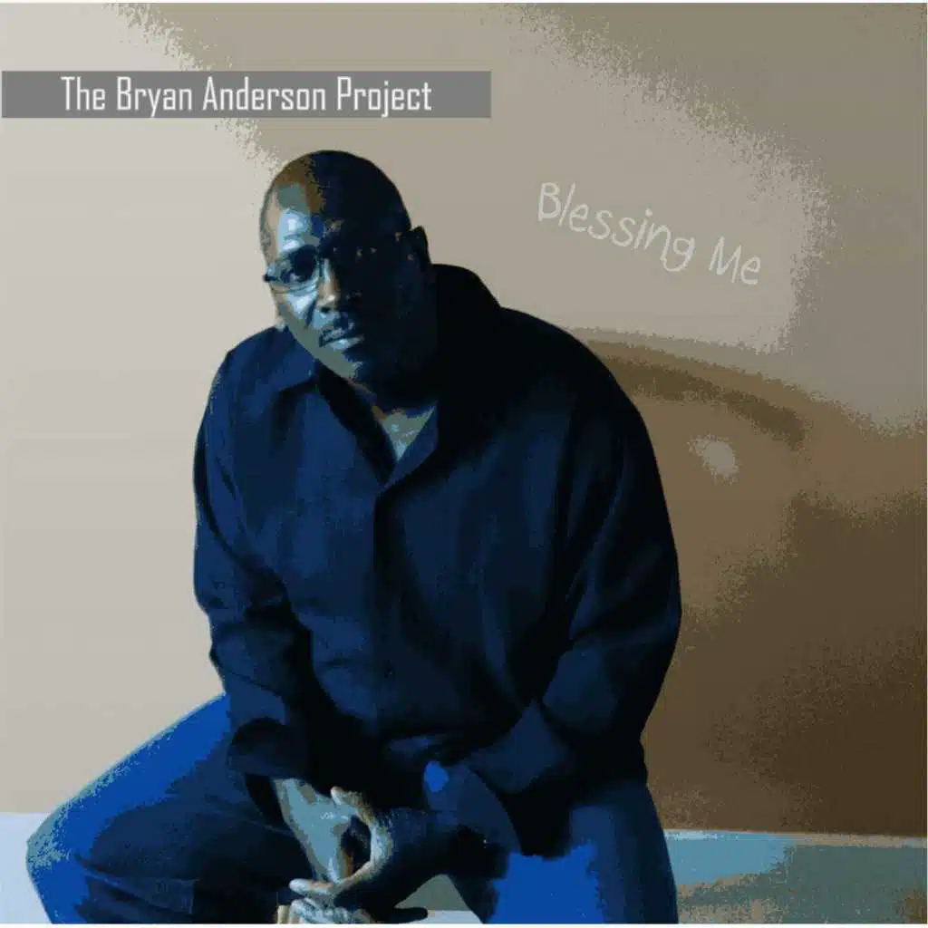 The Bryan Anderson Project: Blessing Me