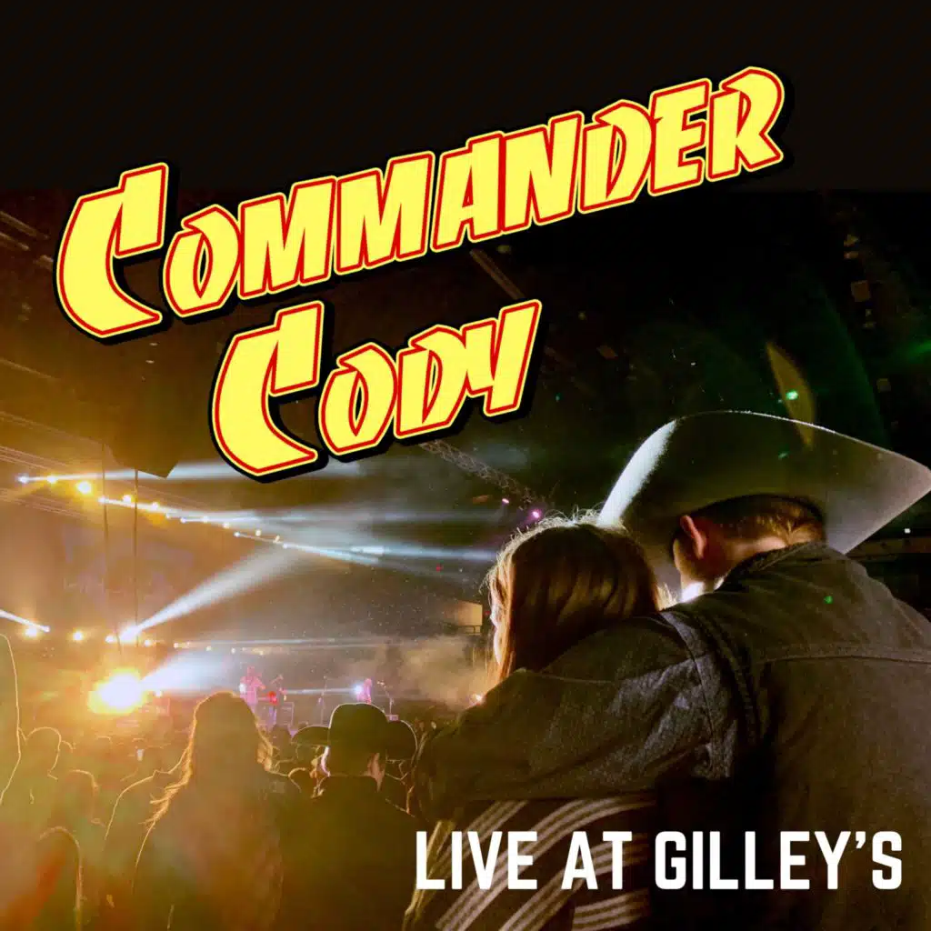 Commander Cody - Live at Gilley's