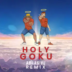 Holy Goku Abrasive Remix (MUSU Remix)