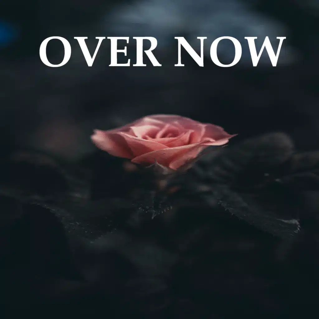 Over Now