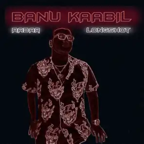 Banu Kaabil (feat. Longshot)