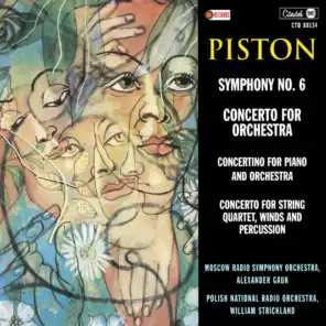 Piston: Symphony No. 6 / Concerto For Orchestra / Concertino for Piano and Orchestra / Concerto for String Quartet, Winds and Percussion