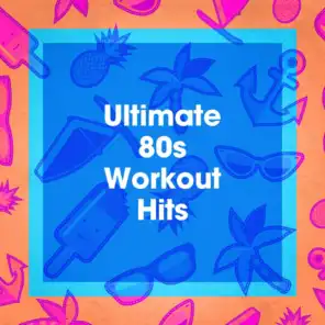 Ultimate 80s Workout Hits