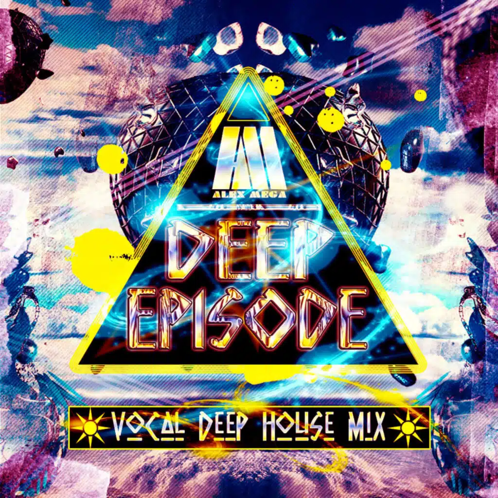 DJ Alex Mega - Deep Episode (vocal deep house mix) - 2016