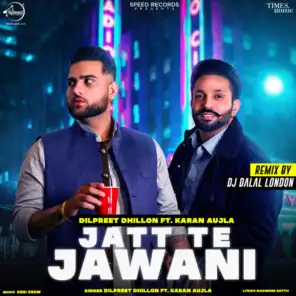 Jatt Te Jawani (DJ Dalal London Remix) [feat. Karan Aujla]
