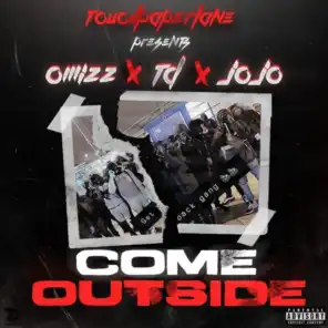 Come Outside (feat. O'mizz, Jojo & TD)