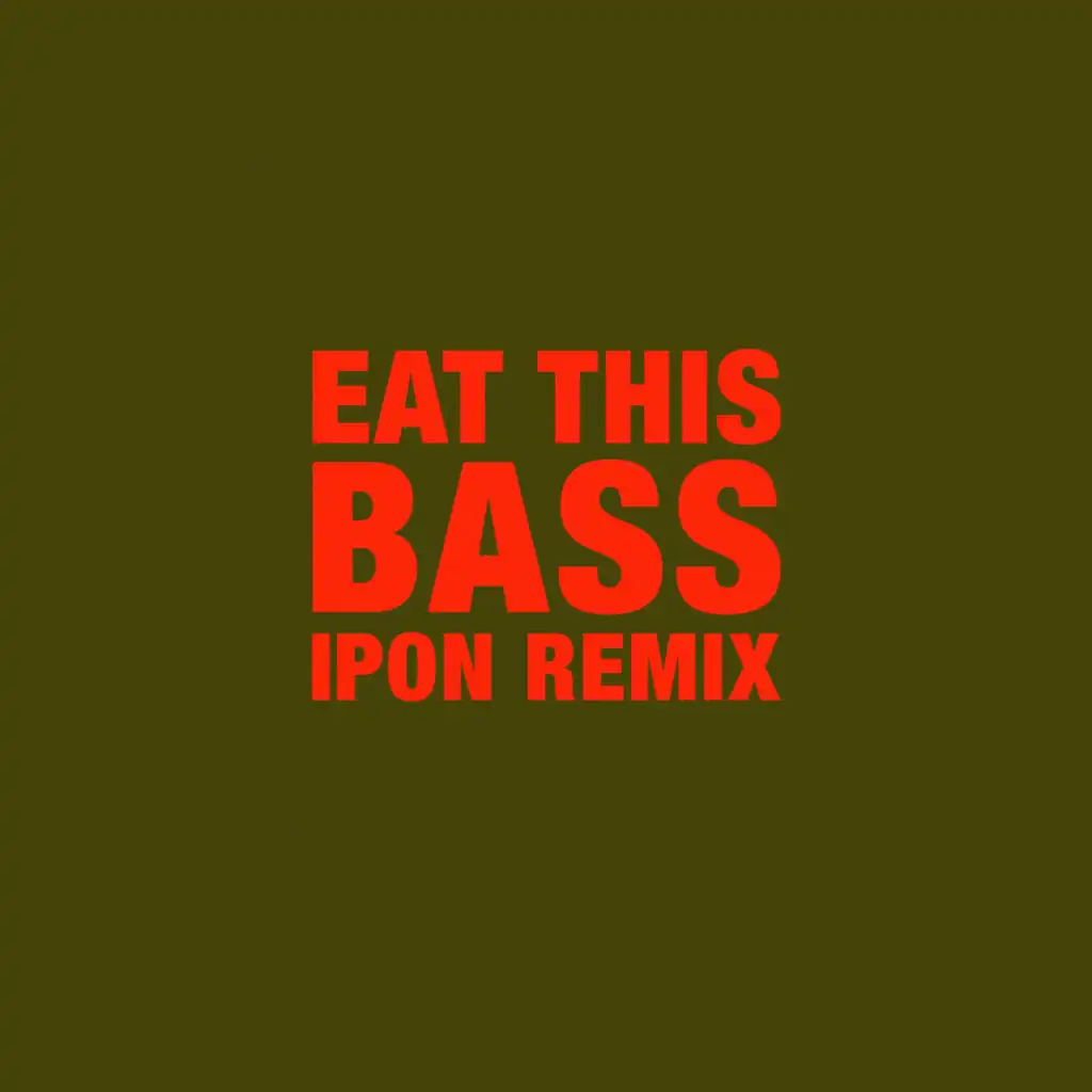 Eat This Bass (ipon Remix)