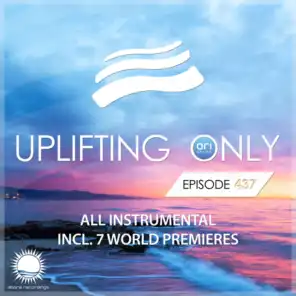 Uplifting Only (UpOnly 437) (Deb: Pre-Release Pick)