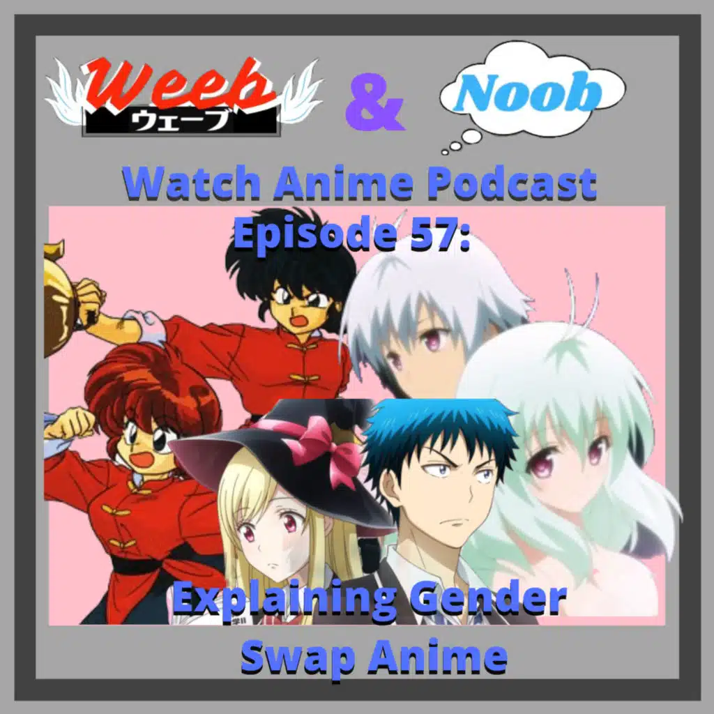 Episode 57: Explaining Gender Swap Anime