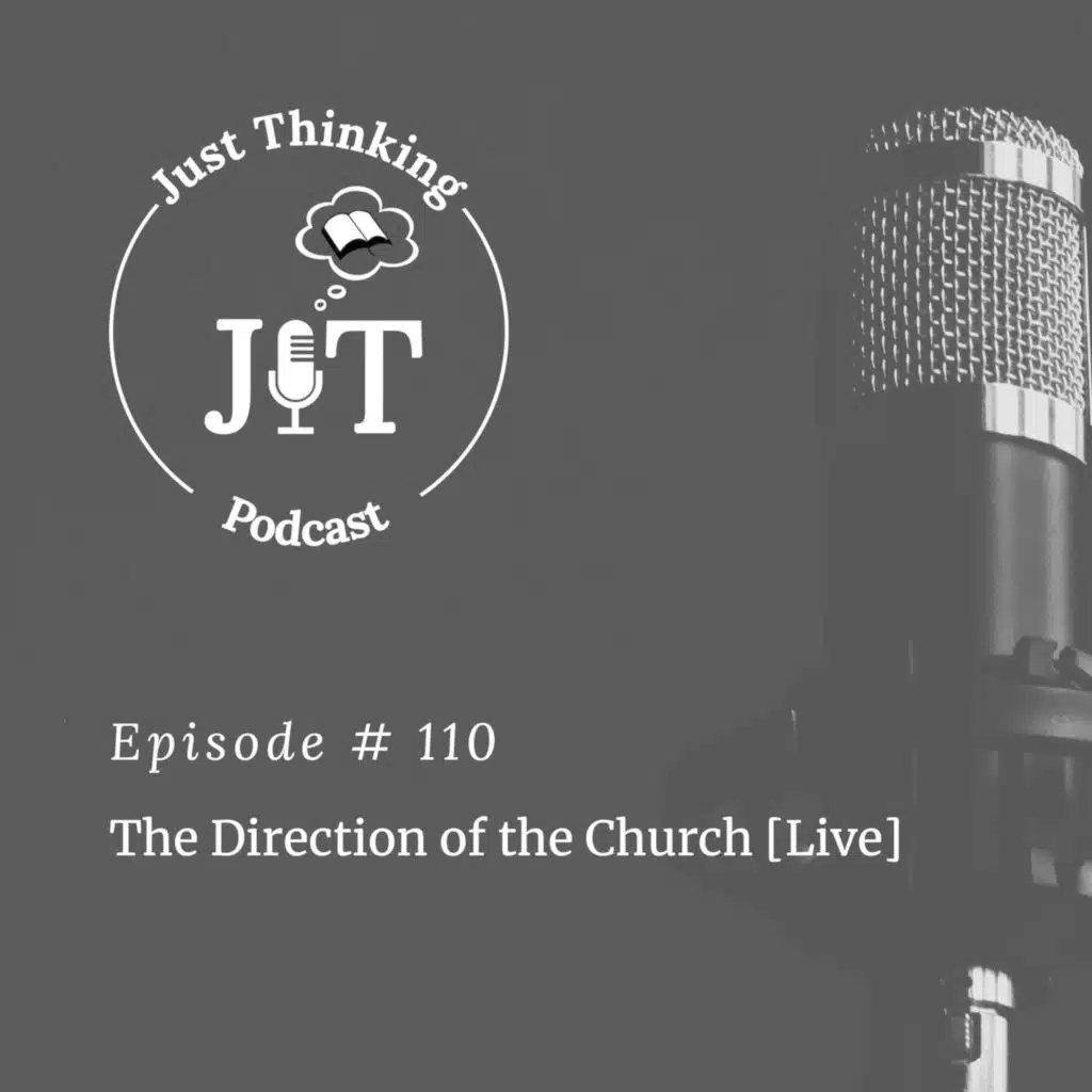 EP # 110 | The Direction of the Church [Live]