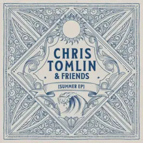 Chris Tomlin & Friends: Summer EP