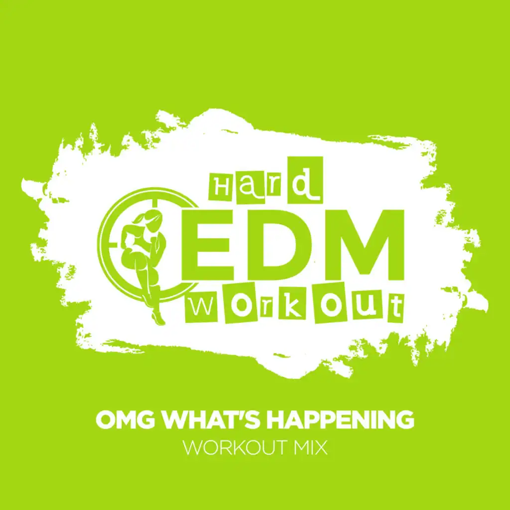 OMG What's Happening (Workout Mix 140 bpm)