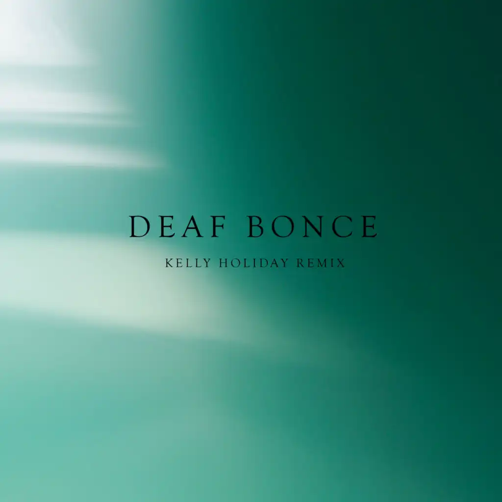 Deaf Bonce (Kelly Holiday Remix)