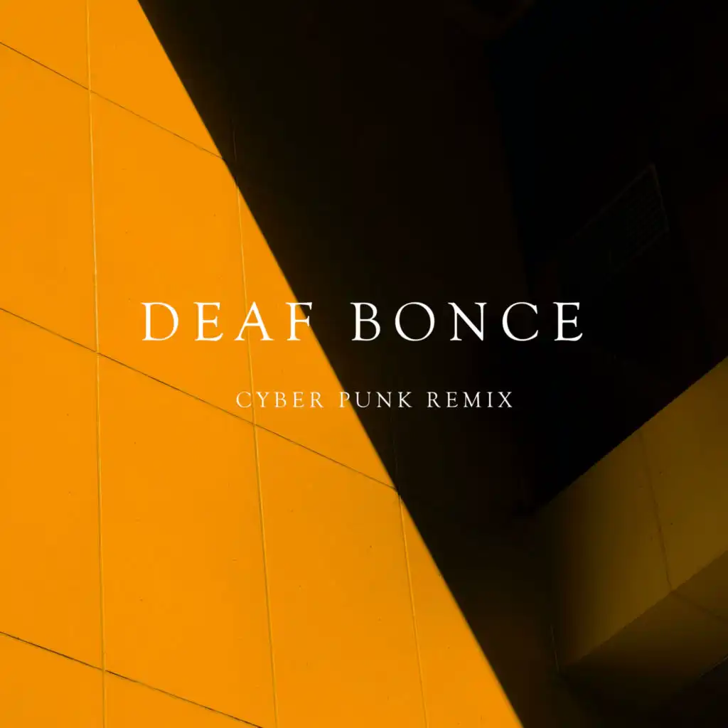 Deaf Bonce (Cyber Punk Remix)