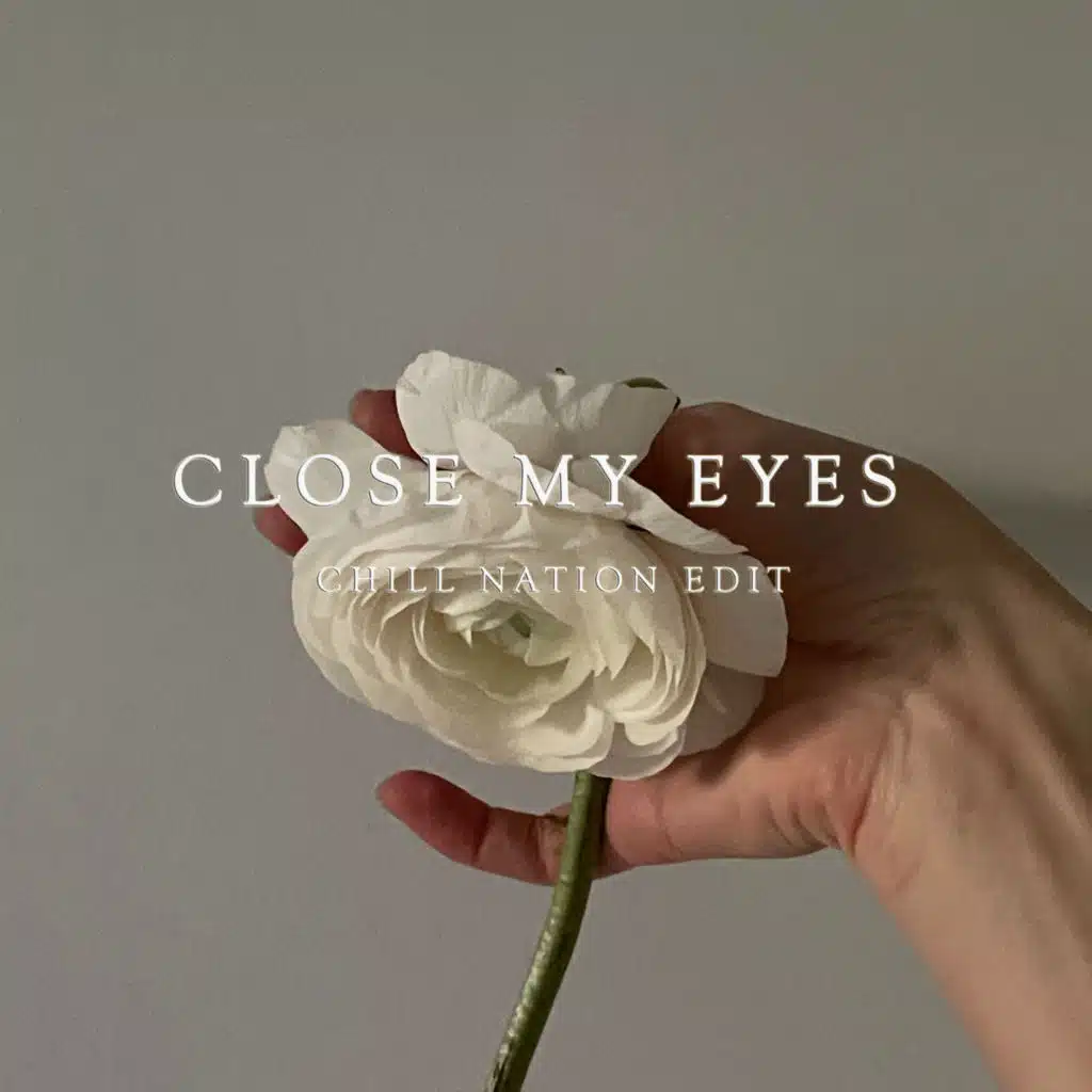 Close My Eyes (Chill Nation Edit)