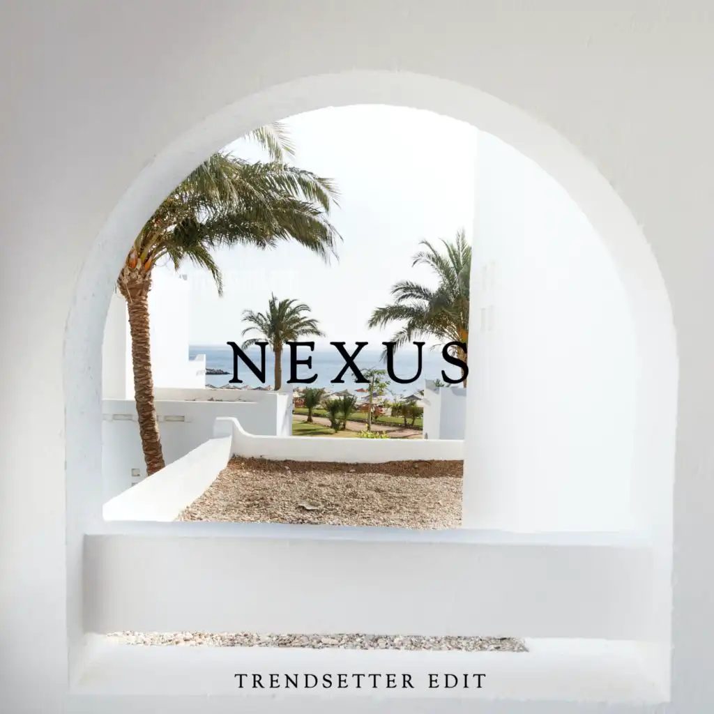 Nexus (Trendsetter Edit)