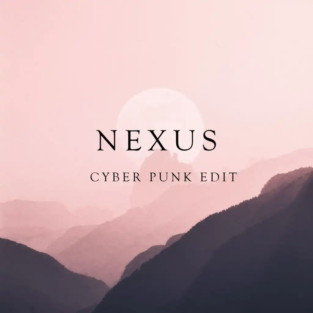 Nexus (Cyber Punk Edit)