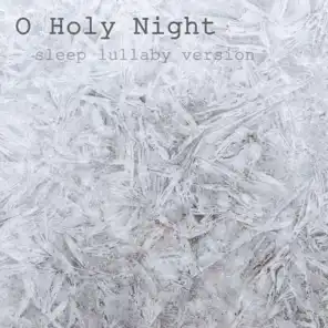 O Holy Night (Sleep Lullaby Version)