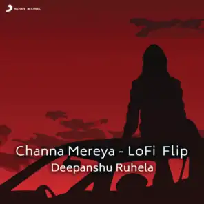 Channa Mereya (Lofi Flip)