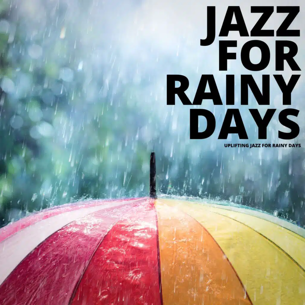Uplifting Jazz for Rainy Days