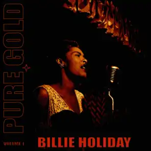 Pure Gold - Billie Holiday, Vol. 1
