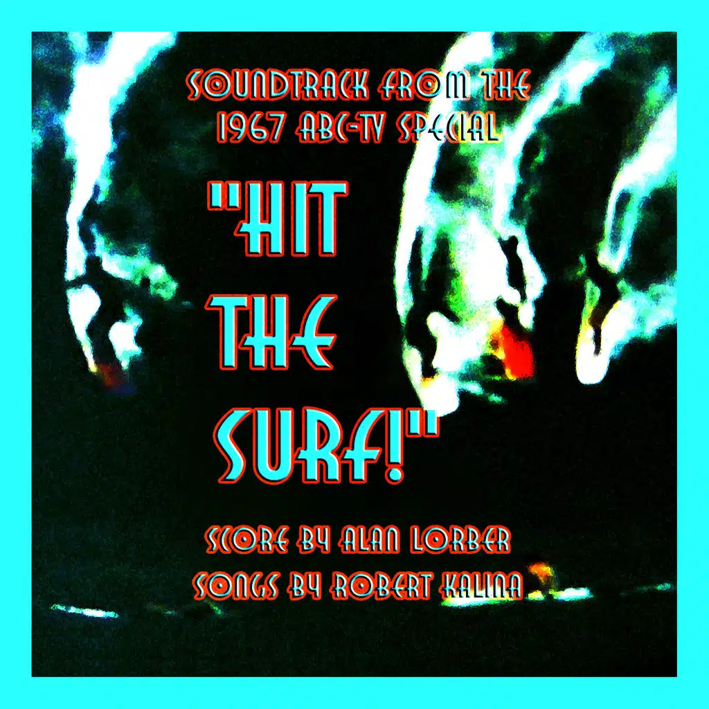 "Hit The Surf"! (Soundtrack From The 1967 ABC-Television Special): Score By Alan Lorber; Songs By Robert Kalina - Produced By Alan Lorber