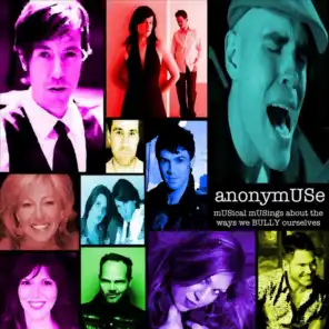 Anonymuse: Musical Musings About the Ways We Bully Ourselves
