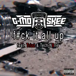 Fuck It All Up (feat. Trizz & Tech N9ne)