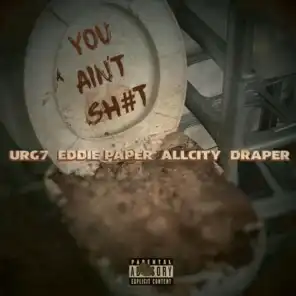 You Aint Sh#t (feat. Eddie Paper, Allcity & Draper)