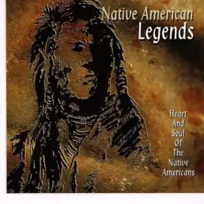 Native American Legends- Heart And Soul Of The Native Americans