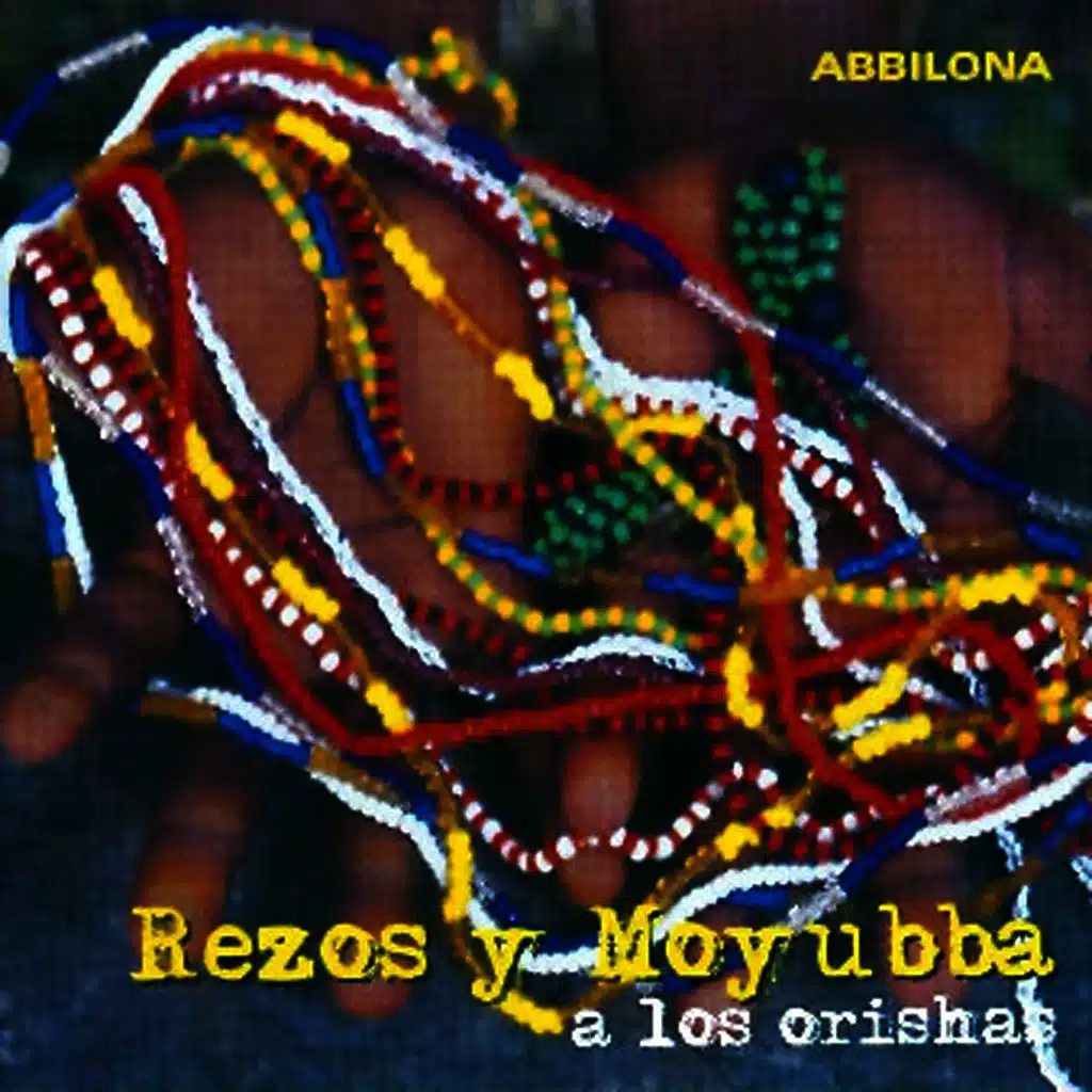 Abbilona. Rezos y Moyubba a los Orishas