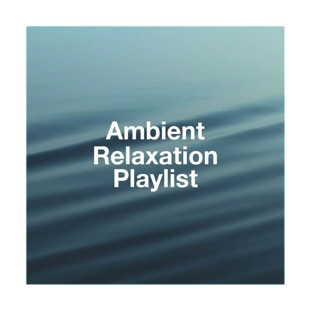Ambient Relaxation Playlist