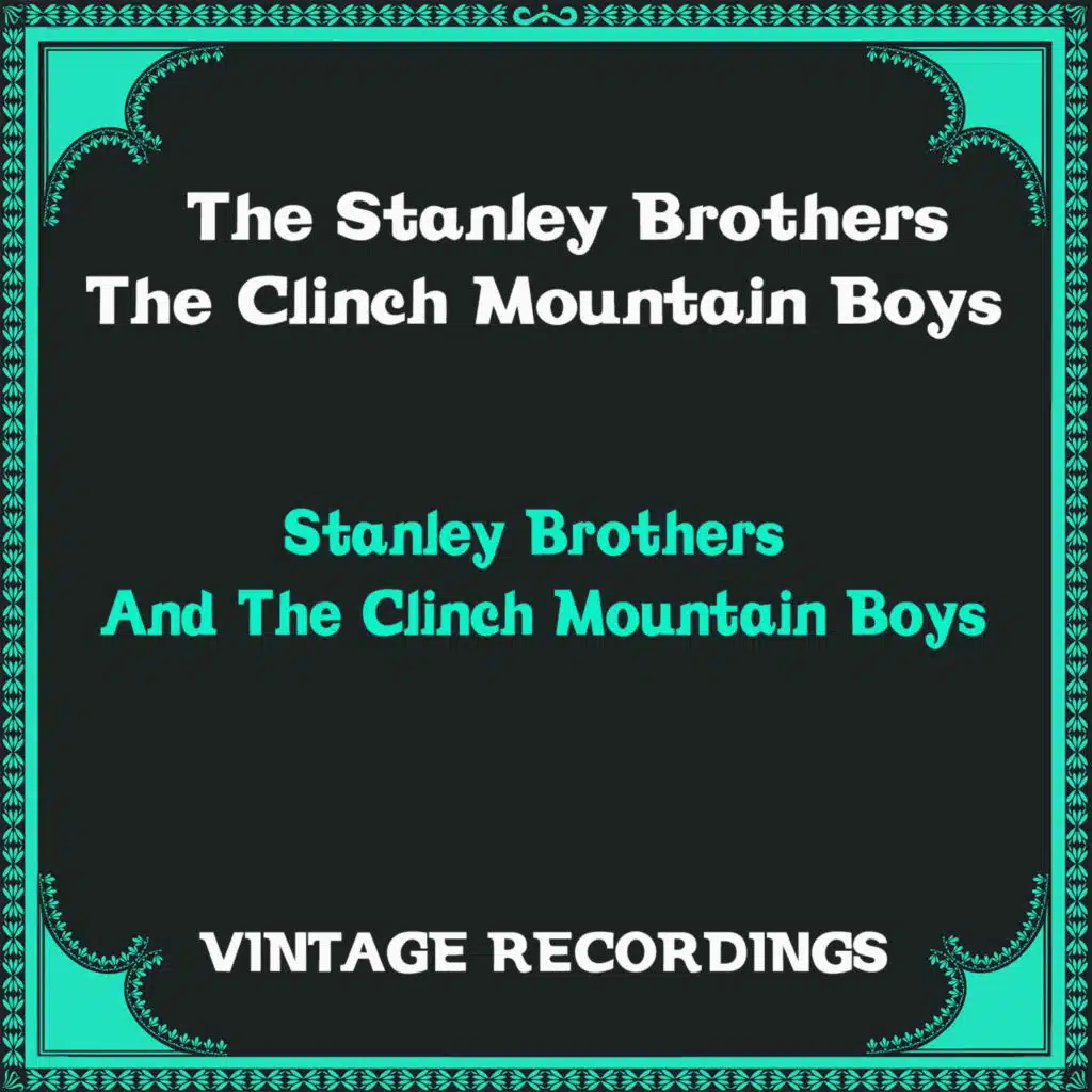 Stanley Brothers and the Clinch Mountain Boys (Hq Remastered)