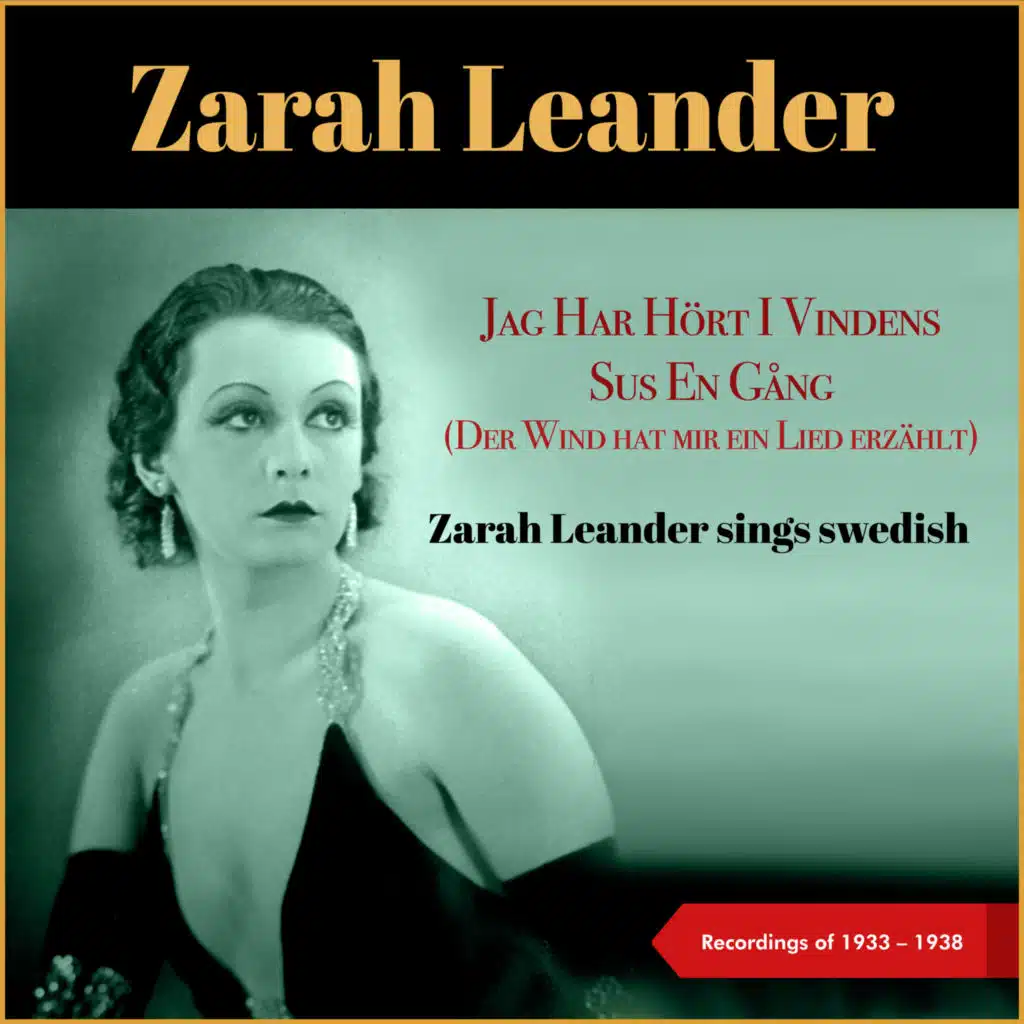 Jag Har Hört I Vindens Sus En Gång (Der Wind Hat Mir Ein Lied Erzählt) (Zarah Leander Sings Swedish - Recordings of 1933 - 1938)