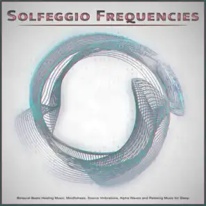 Solfeggio Frequencies: Binaural Beats Healing Music, Mindfulness, Source Vinbrations, Alpha Waves and Relaxing Music for Sleep