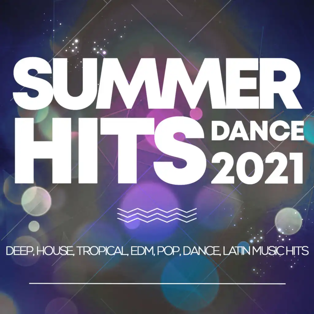 Summer Hits Dance 2021 - Deep, House, Tropical, Edm, Pop, Dance, Latin Music Hits